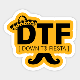 DTF Down To Fiesta Sticker